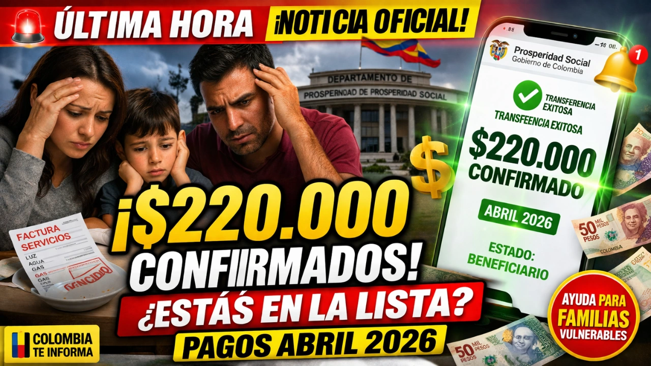 Colombia Confirma Pagos de $220.000 en Abril de 2026 – Quiénes Reciben el Subsidio y Cómo Inscribirse